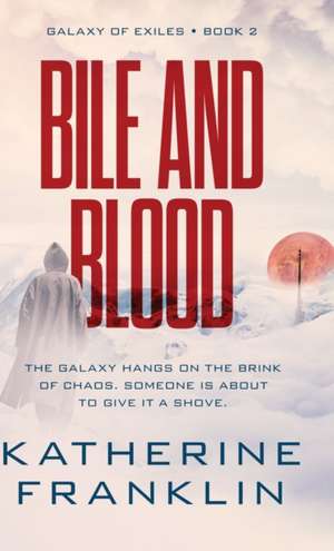 Bile and Blood de Katherine Franklin