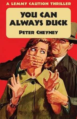 You Can Always Duck: A Lemmy Caution Thriller de Peter Cheyney