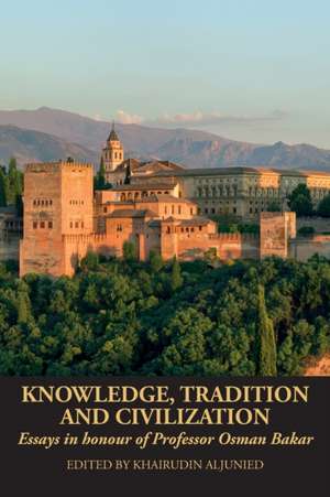 Knowledge, Tradition and Civilization de Khairudin Aljunied