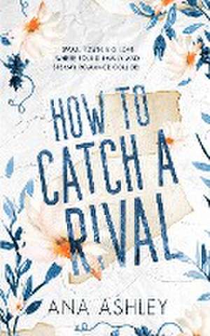 How to Catch a Rival de Ana Ashley