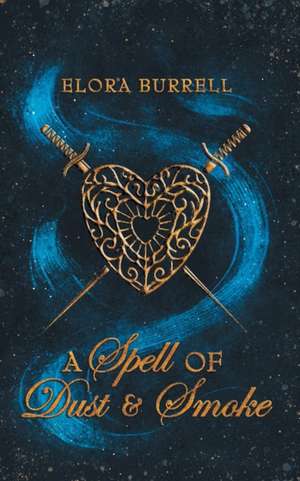 A Spell of Dust and Smoke de Elora Burrell