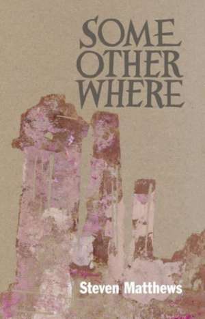 Some Other Where de Steven Matthews