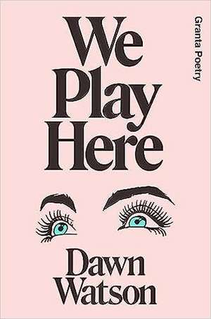 We Play Here de Dawn Watson