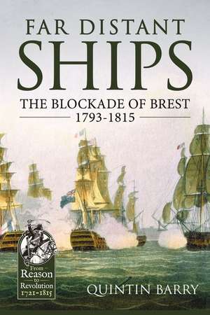 Far Distant Ships: The Blockade of Brest 1793-1815 de Quintin Barry