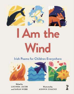 I Am the Wind: Irish Poems for Children Everywhere de Lucinda Jacob