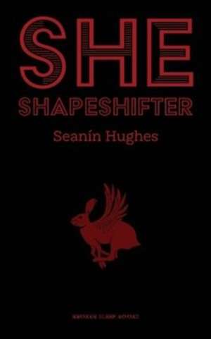 She, Shapeshifter de Seanín Hughes