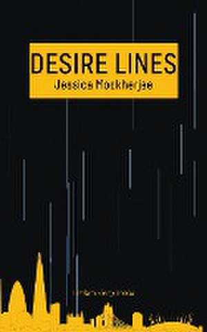 Desire Lines de Jessica Mookherjee