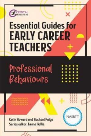 Essential Guides for Early Career Teachers: Professional Behaviours de Colin Howard