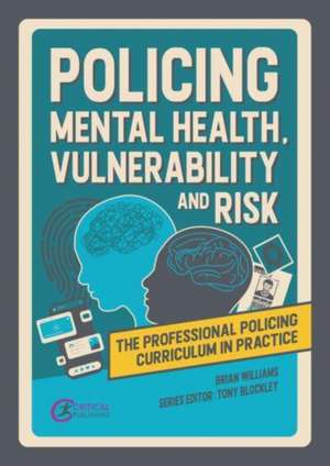 Policing Mental Health, Vulnerability and Risk de Brian Williams