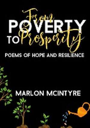 From Poverty to Prosperity de Marlon McIntyre