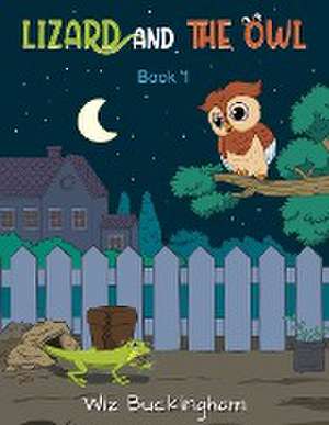 Lizard and The Owl de Wiz Buckingham