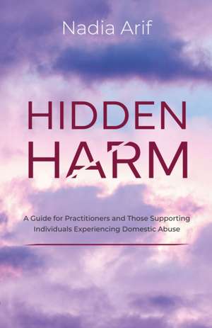HIDDEN HARM de Nadia Arif