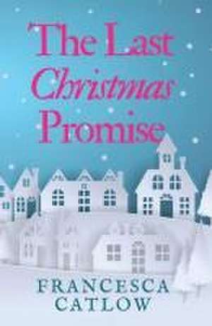 The Last Christmas Promise de Francesca Catlow