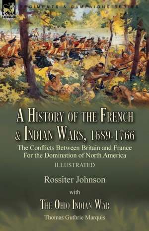 History of the French & Indian Wars, 1689-1766 de Thomas Guthrie Marquis