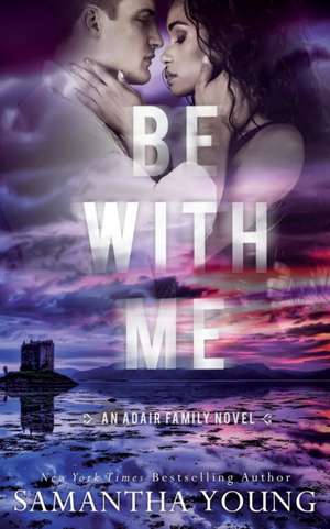 Be With Me de Samantha Young