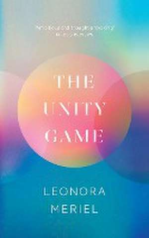 The Unity Game de Leonora Meriel