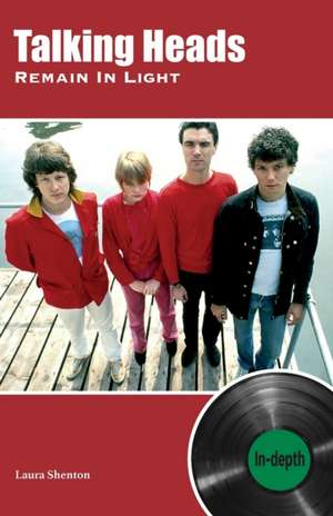 Talking Heads Remain In Light: In-depth de Laura Shenton