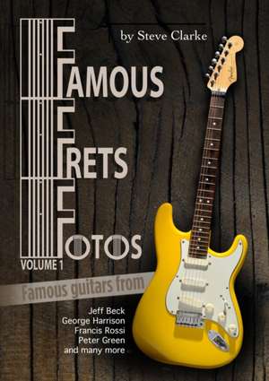 Famous Frets Fotos Vol 1 de Steve Clarke