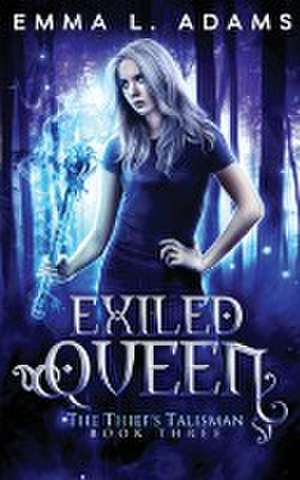 Exiled Queen de Emma L. Adams