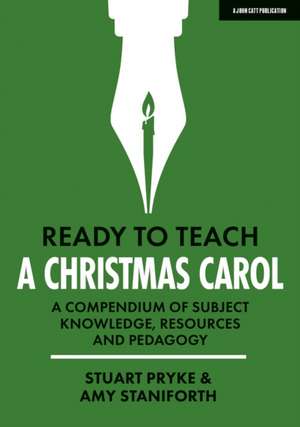 Ready to Teach: A Christmas Carol: A compendium of subject knowledge, resources and pedagogy de Amy Staniforth