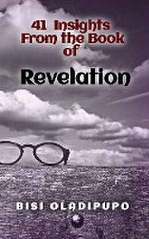 41 Insights From the Book of Revelation de Bisi Oladipupo