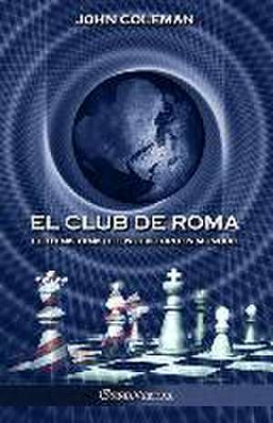 El Club de Roma: El think tank del Nuevo Orden Mundial de John Coleman