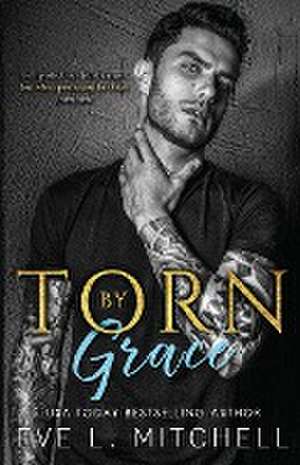 TORN BY GRACE de Eve L. Mitchell