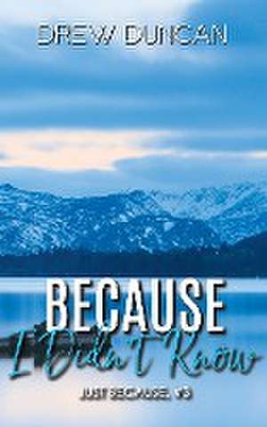 Because I Didn't Know de Drew Duncan