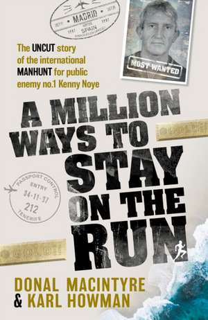 A Million Ways to Stay on the Run de Donal MacIntyre