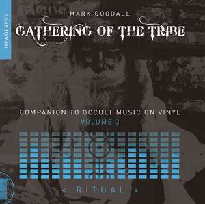 Gathering of the Tribe: Ritual: A Companion to Occult Music On Vinyl Vol 3 de Mark Goodall