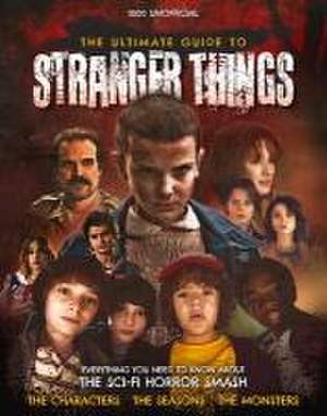 The Ultimate Guide to Stranger Things de Joel Mciver