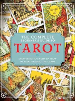 The Complete Beginner's Guide to Tarot de April Madden