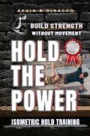 Hold the Power de Kevin B Dibacco