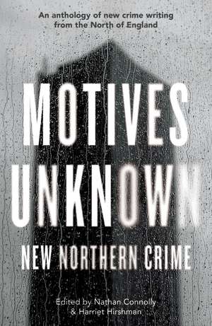 Motives Unknown: New Northern Crime de Nathan Connolly