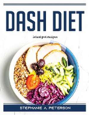 Dash Diet: Istant pot recipes de Stephanie a Peterson