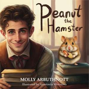 Peanut the Hamster de Molly Arbuthnott