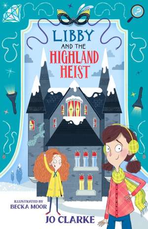 Libby and the Highland Heist de Jo Clarke