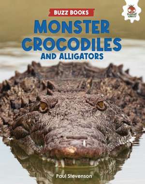 Monster Crocodiles and Alligators de Paul Stevenson