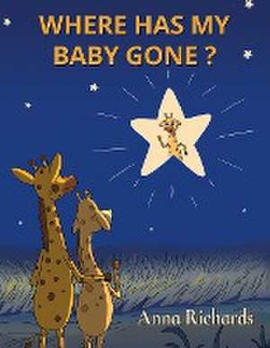 Where Has My Baby Gone? de Anna Richards