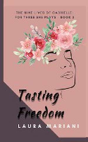 Tasting Freedom de Laura (L. A. Mariani