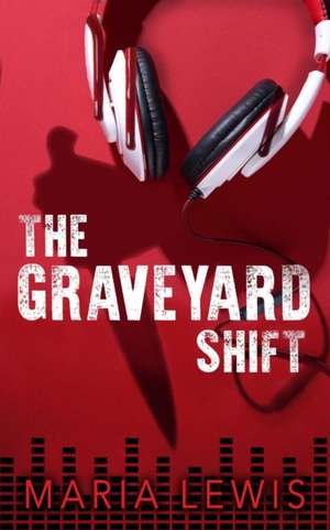 The Graveyard Shift de Maria Lewis