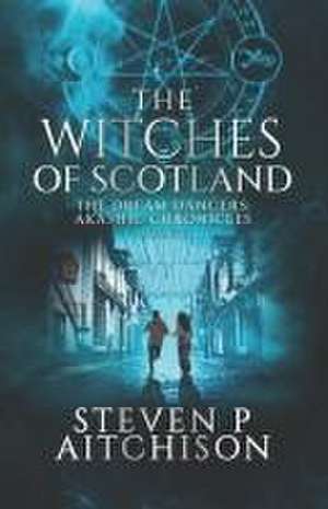 The Witches of Scotland de Steven P Aitchison