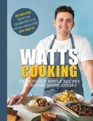 Watts Cooking de Jon Watts