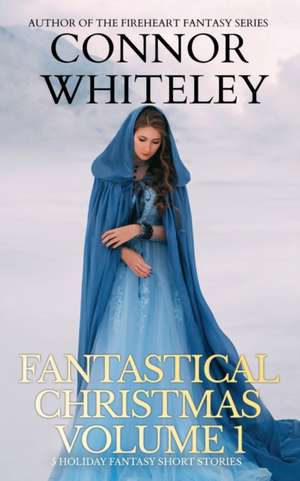 Fantastical Christmas Volume 1 de Connor Whiteley