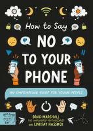 How to Say No to Your Phone de Brad Marshall