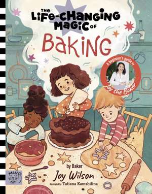 The Life Changing Magic of Baking de Joy Wilson