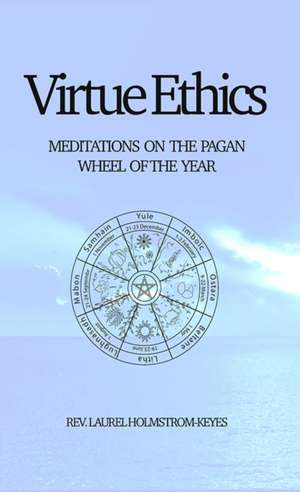 Virtue Ethics de Laurel Holmstrom-Keyes
