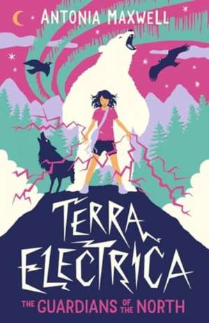 Terra Electrica: The Guardians of the North de Antonia Maxwell