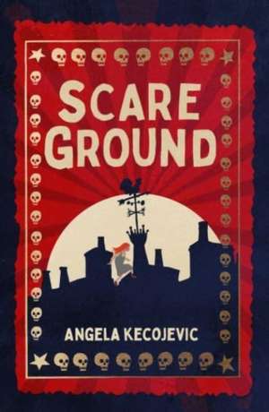 Scareground de Angela Kecojevic