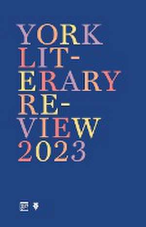 York Literary Review 2023 de York Centre for Writing